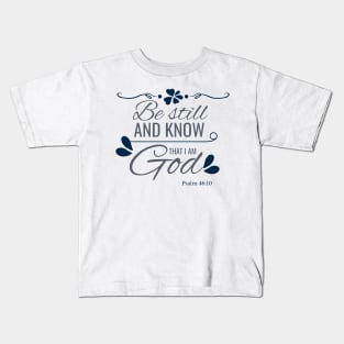 Bible Verse - Know I Am God Christian Psalm 46-10 Kids T-Shirt